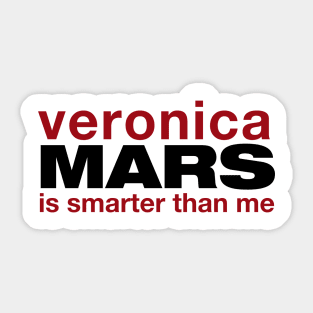 Veronica Mars is smarter than me Sticker
